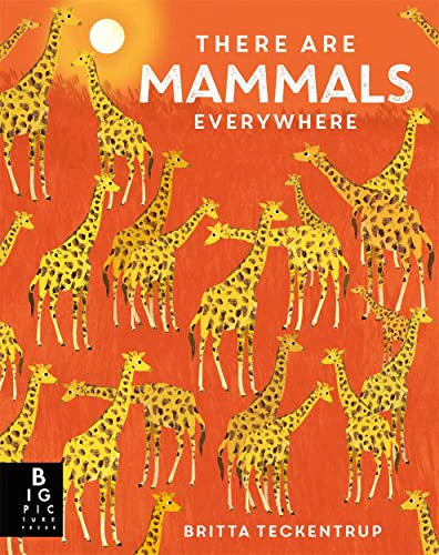 THERE ARE MAMMALS EVERYWHERE